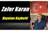 Zafer Karan Hayatını Kaybetti