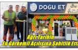 Ağrı Tarihin  En Görkemli Açılışına Şahitlik Etti