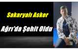 Sakaryalı Asker Ağrı'da Şehit Oldu