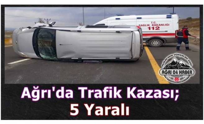 Ağrı'da Trafik Kazası; 5 Yaralı