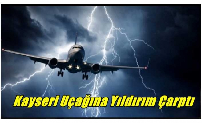 Kayseri Uçağına Yıldırım Çarptı