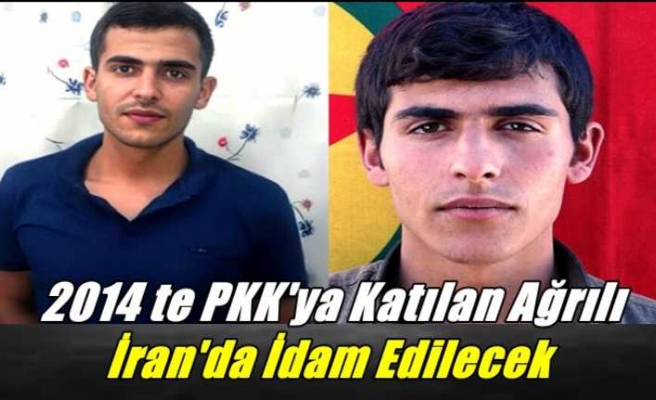 2014 Yılında PKK'ya Katılan Ağrılı İran da İdam Edilecek