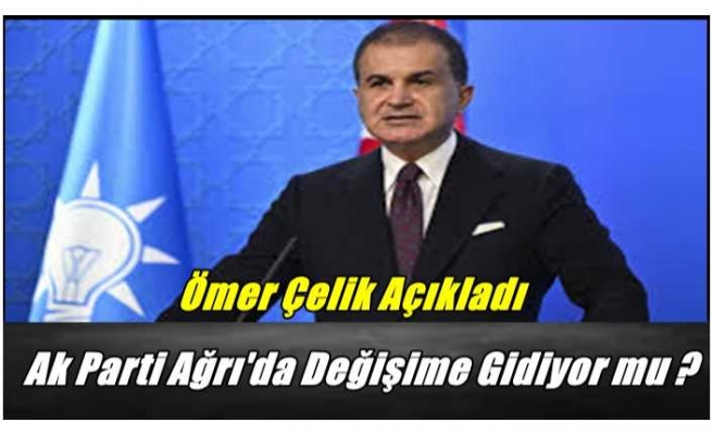 AK Parti Ağrı İl Başkanı Değişiyor mu ?