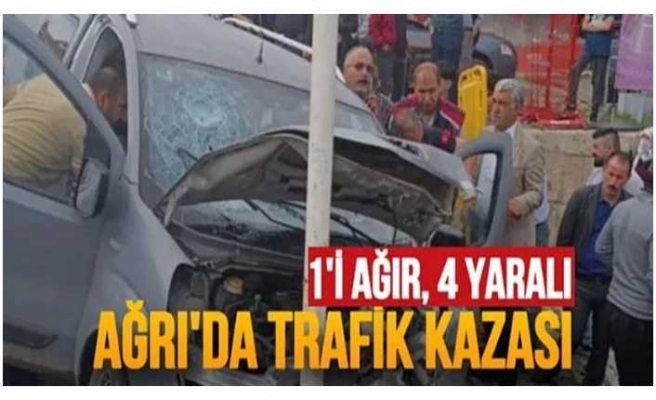 Ağrı'da Trafik Kazası 1'i Ağır 4 Yaralı