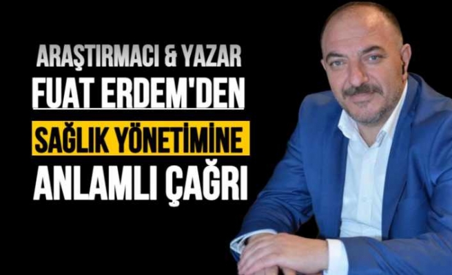 Erdem'den Ağrı Sağlık Yönetimine Çağrı