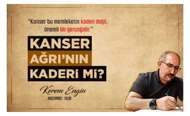 KANSER AĞRI’NIN KADERİ Mİ?