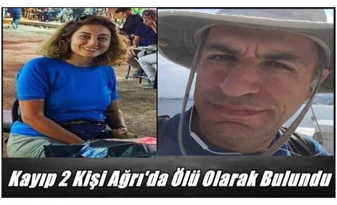 Kayıp 2 Kişi Ağrı'da Ölü Olarak Bulundu