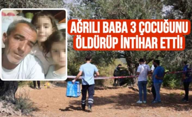 Ağrılı Baba 3 Çocuğunu Öldürüp İntihar Etti