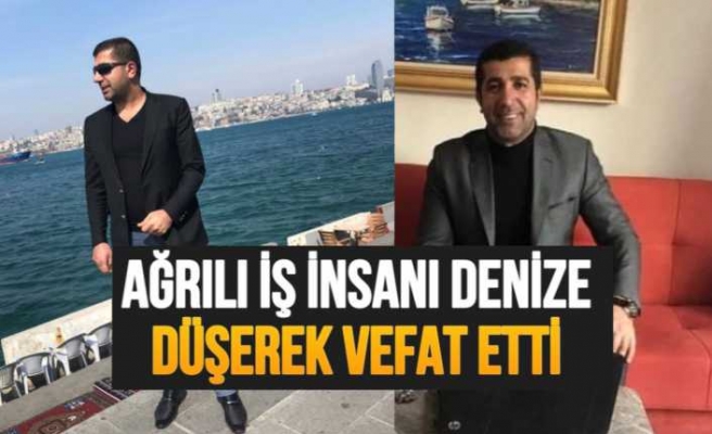 Ağrılı İş Adamı Denize Düşerek Hayatını Kaybetti