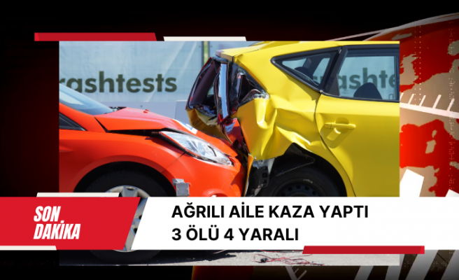 Ağrılı Aile Kaza Yaptı 3 Ölü 4 Yaralı