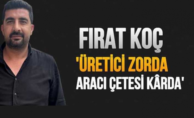 Üretici Zorda,Aracı Çetesi Karda !!