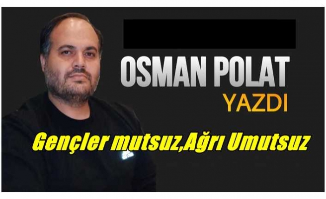 Gençler mutsuz,Ağrı Umutsuz