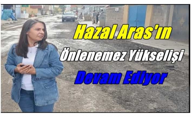 Hazal Aras Önlenemez Yükselişini Sürdürüyor