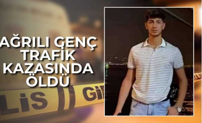 Ağrılı Genç Trafik Kazasında Öldü