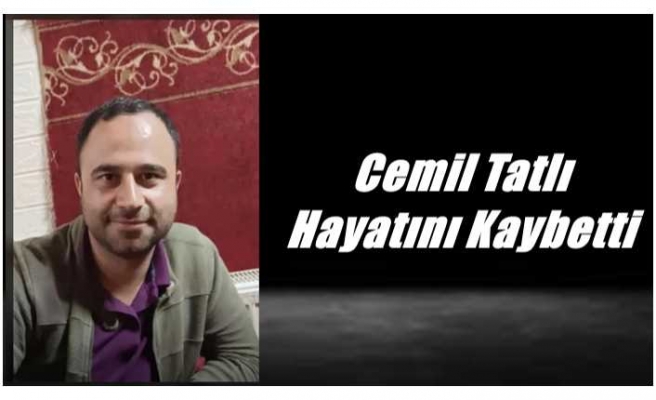 Cemil Tatlı Hayatını Kaybetti