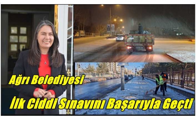 Ağrı Belediyesi İlk Ciddi Sınavında Vatandaşlardan Tam Not Aldı