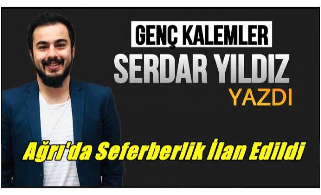 Ağrı'da Seferberlik İlan Edildi