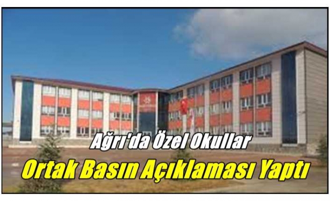 Ağrı'da Özel Okullar Ortak Basın Açıklaması Yaptı