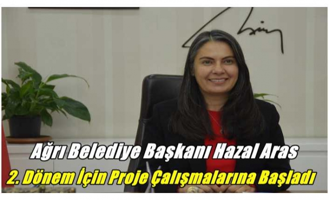 Ağrı Belediyesi  2. Dönem İçin Proje Çalışmalarına Başladı