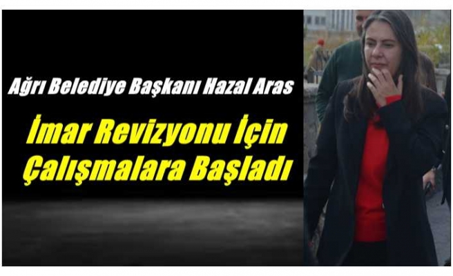 Ağrı Belediyesi İmar Revizyonu İçin Çalışmalara Başladı