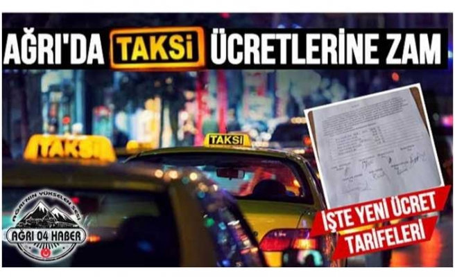 Ağrı'da Taksi Ücretleri Zamlandı