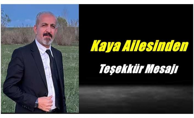 Kaya Ailesinden Teşekkür Mesajı