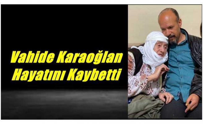 Vahide Karaoğlan Hayatını Kabetti