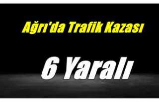 Ağrı'da Trafik Kazası 6 Yaralı