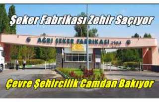 Ağrı Şeker Fabrikası Zehir Saçıyor,Çevre Şehircilik...