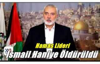 Hamas Lideri İsmail Haniye Öldürüldü