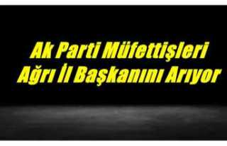 AK Parti Ağrı İl Başkanını Arıyor