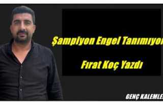 Şampiyon Engel Tanımıyor