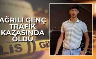 Ağrılı Genç Trafik Kazasında Öldü