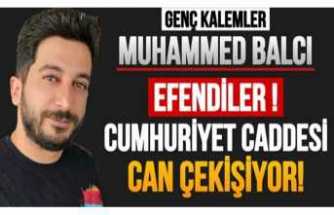 Efendiler!!  Cumhuriyet Caddesi Can Çekişiyor!