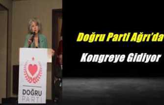 Doğru Parti Ağrı’da Kongreye Gidiyor