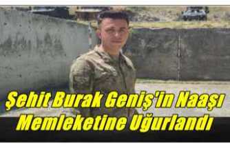 Şehit Burak Geniş'in Naaşı  Memleketine Uğurlandı