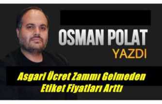 Asgari Ücret Zammı Gelmeden,Etiket Fiyatları Arttı