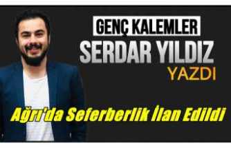 Ağrı'da Seferberlik İlan Edildi