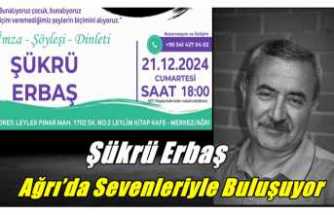 Şükrü Erbaş Ağrı’da sevenleri ile buluşuyor