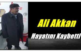 Ali Akkan Hayatını Kaybetti